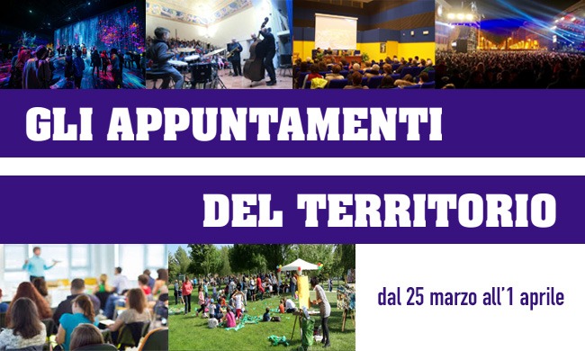 Gli appuntamenti da non perdere nei nostri comuni dal 25 marzo al 1° aprile